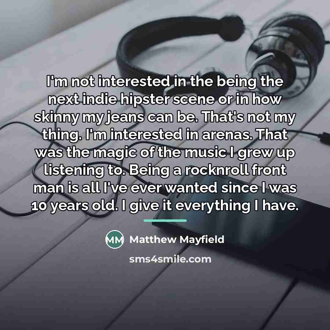 “I'm not interested in the being the next indie hipster…” quote by Matthew Mayfield