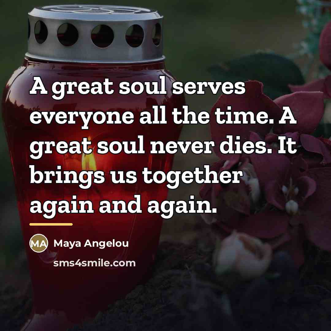 “A great soul serves everyone all the time. A great…” quote by Maya Angelou