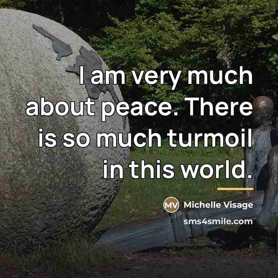 “I am very much about peace. There is so much…” quote by Michelle Visage
