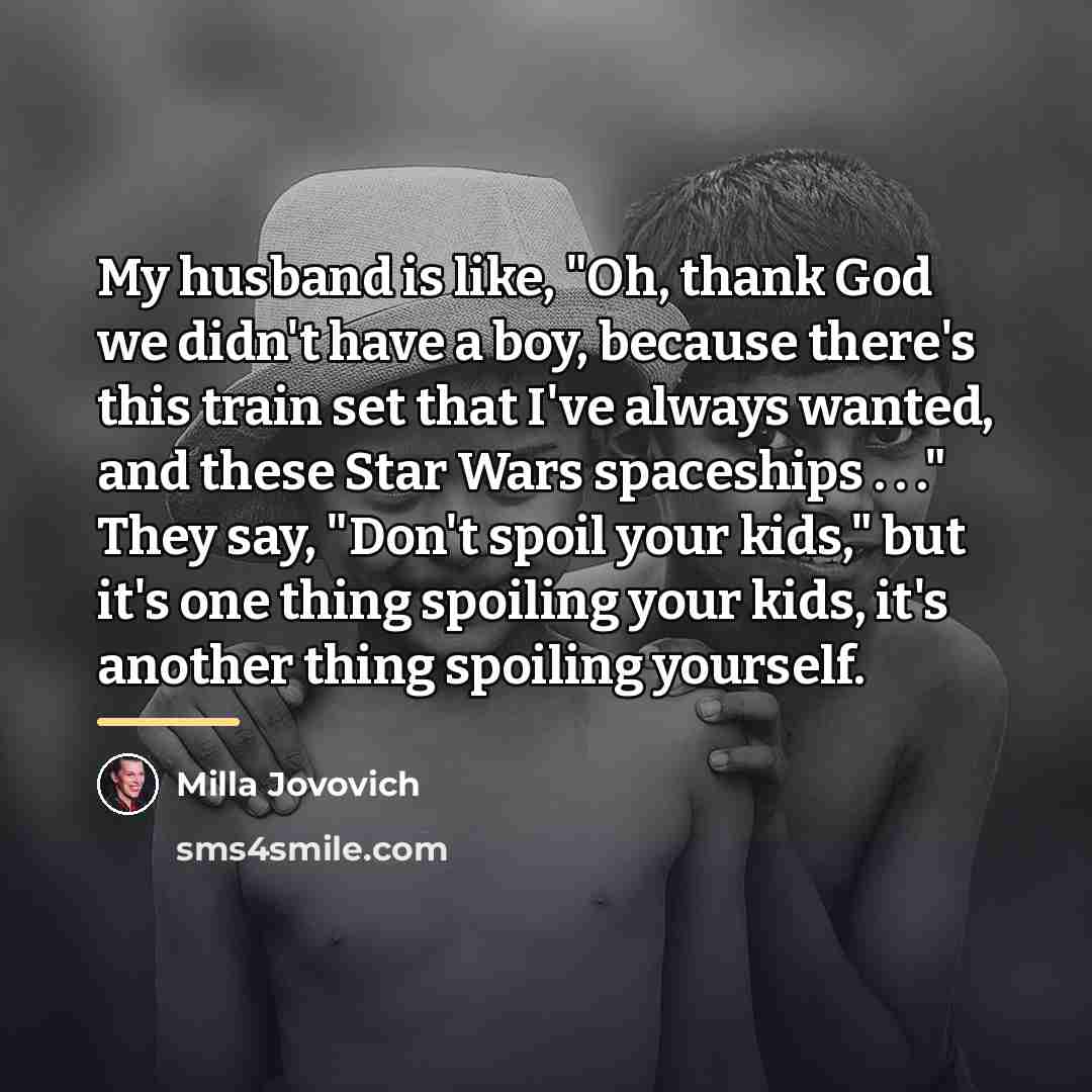 “My husband is like, "Oh, thank God we didn't have…” quote by Milla Jovovich