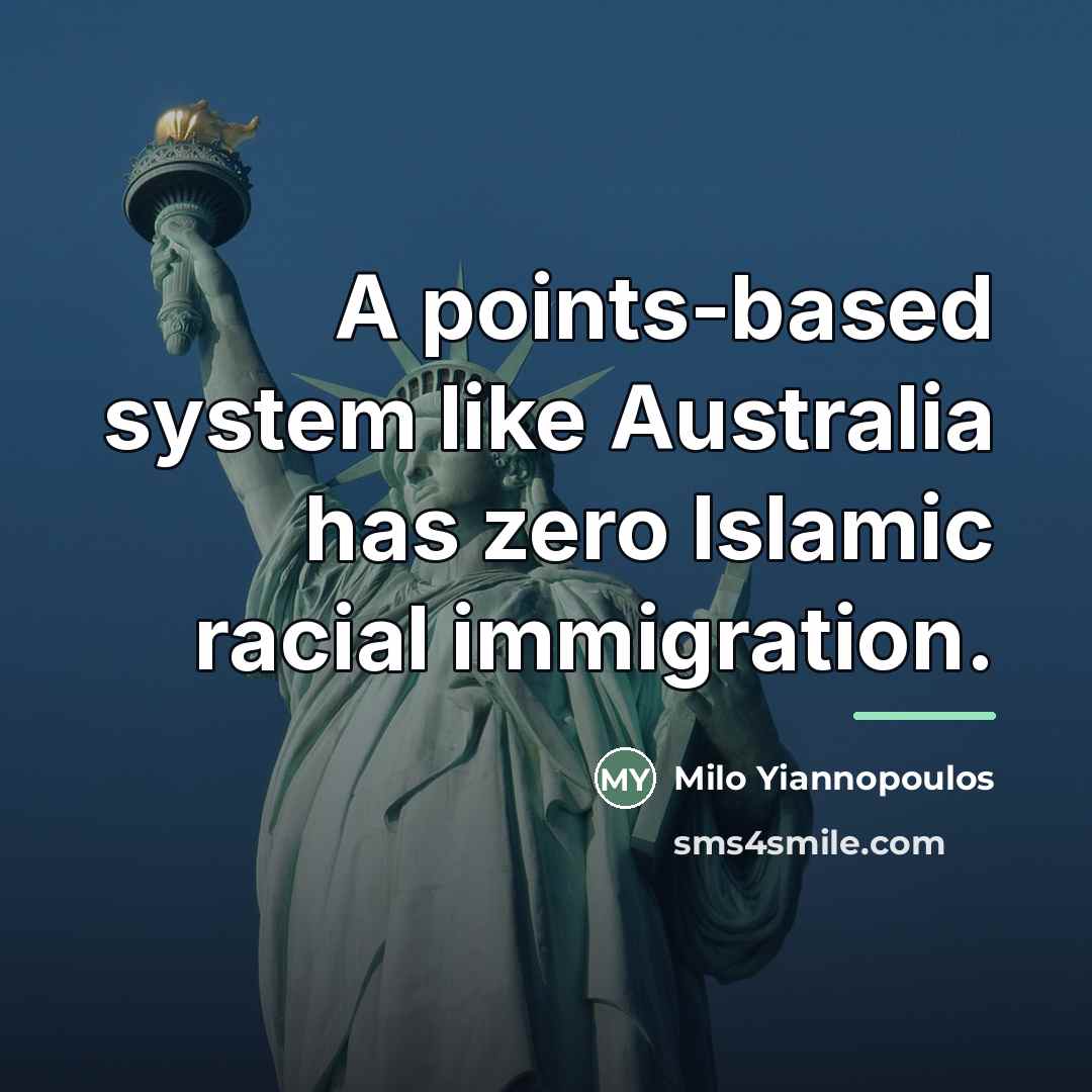 “A points-based system like Australia has zero Islamic racial immigration.…” quote by Milo Yiannopoulos