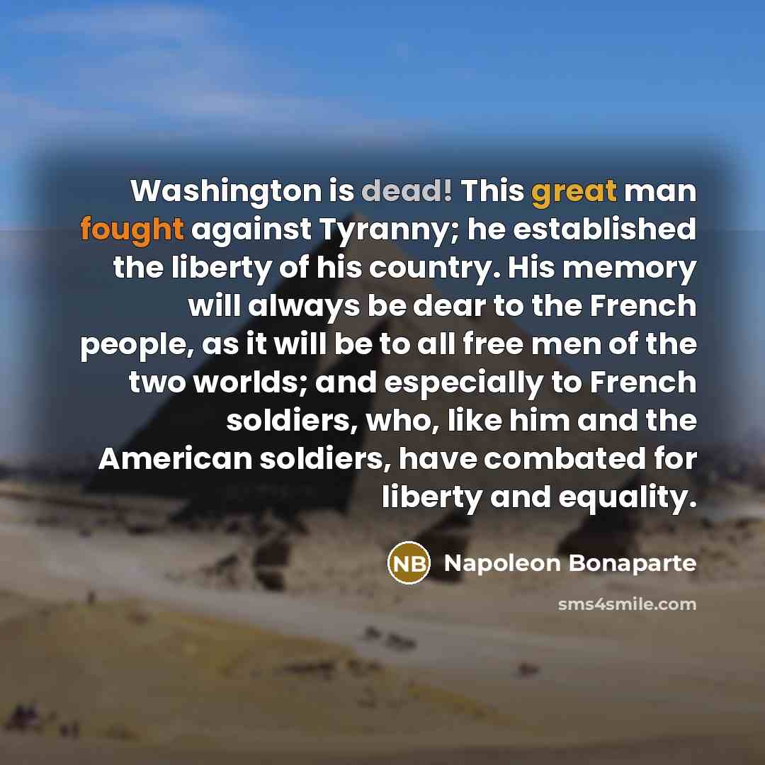 “Washington is dead! This great man fought against Tyranny; he…” quote by Napoleon Bonaparte
