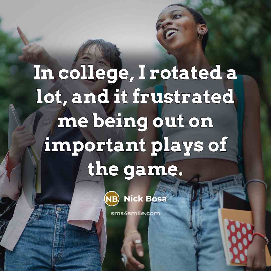 “In college, I rotated a lot, and it frustrated me…” quote by Nick Bosa