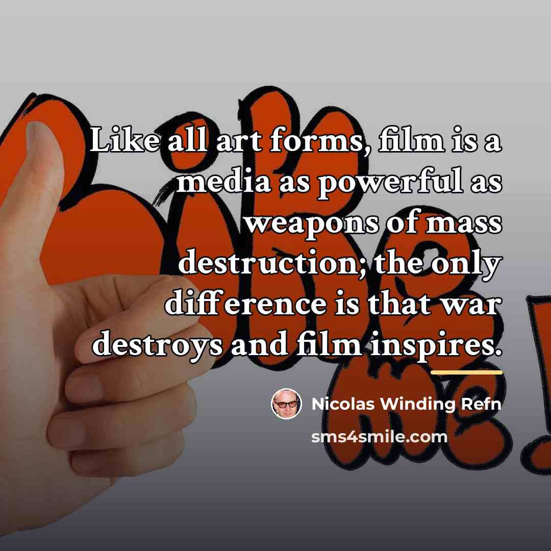 “Like all art forms, film is a media as powerful…” quote by Nicolas Winding Refn