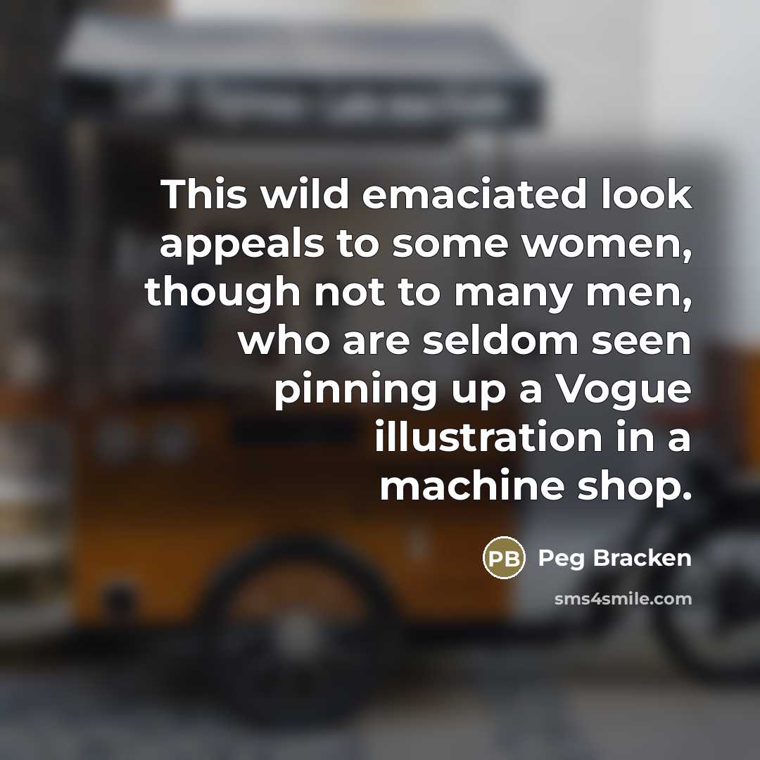 “This wild emaciated look appeals to some women, though not…” quote by Peg Bracken