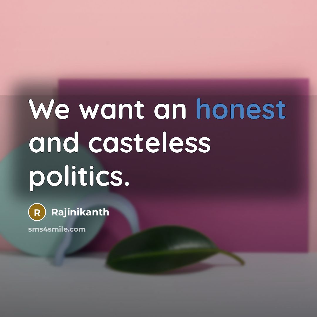 “We want an honest and casteless politics.…” quote by Rajinikanth