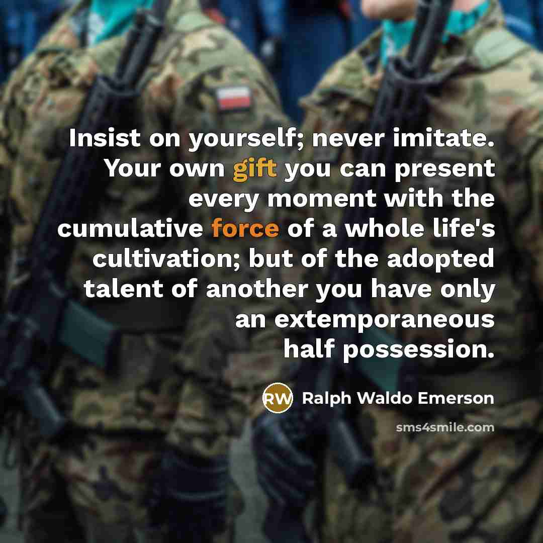 “Insist on yourself; never imitate. Your own gift you can…” quote by Ralph Waldo Emerson