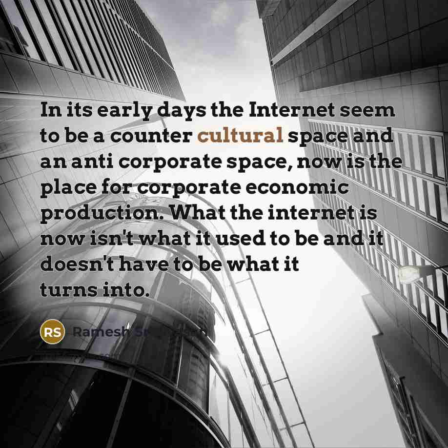 “In its early days the Internet seem to be a…” quote by Ramesh Srinivasan