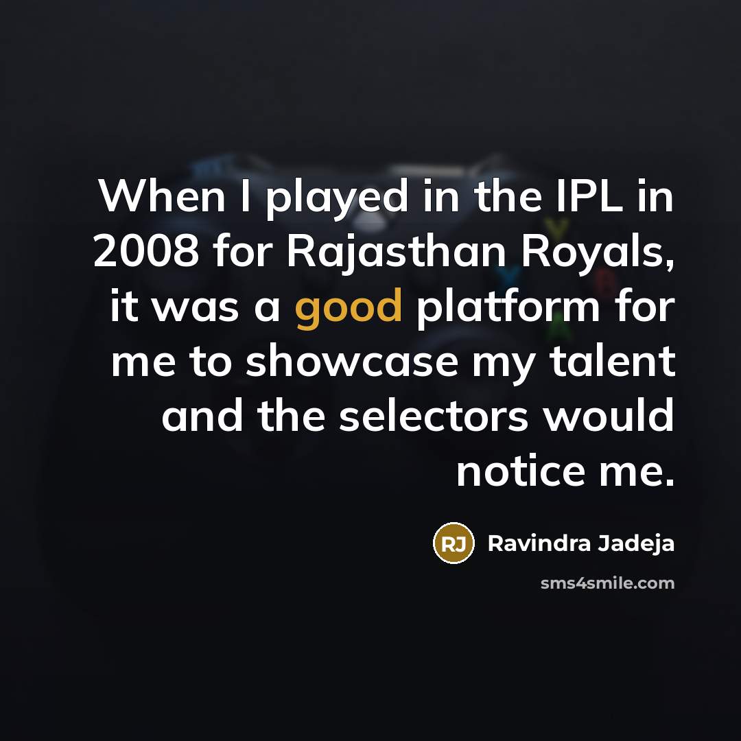“When I played in the IPL in 2008 for Rajasthan…” quote by Ravindra Jadeja