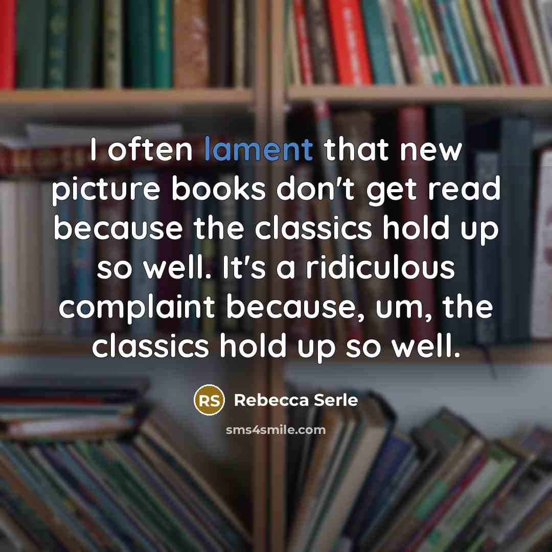 “I often lament that new picture books don't get read…” quote by Rebecca Serle