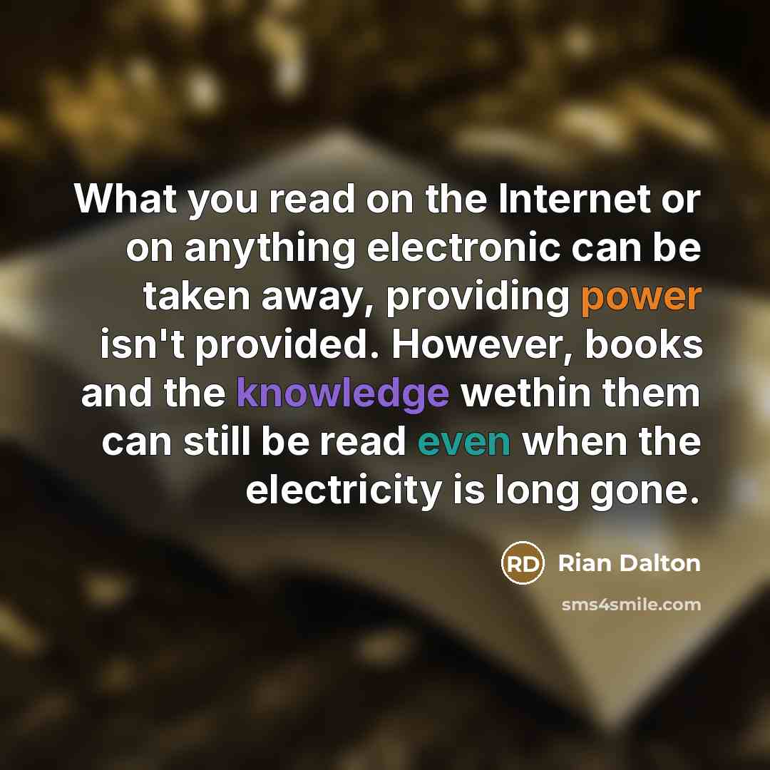 “What you read on the Internet or on anything electronic…” quote by Rian Dalton