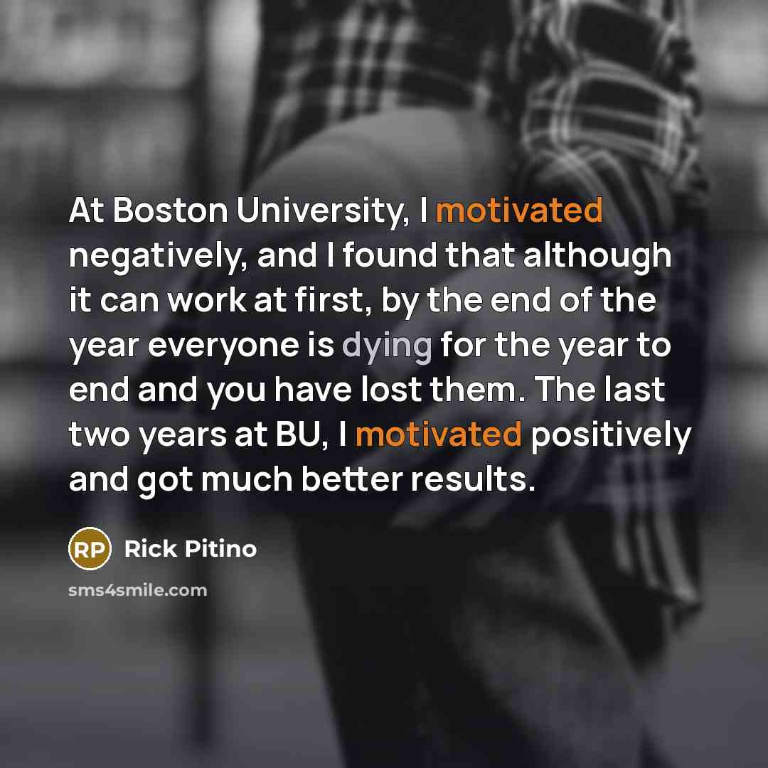 “At Boston University, I motivated negatively, and I found that…” quote by Rick Pitino