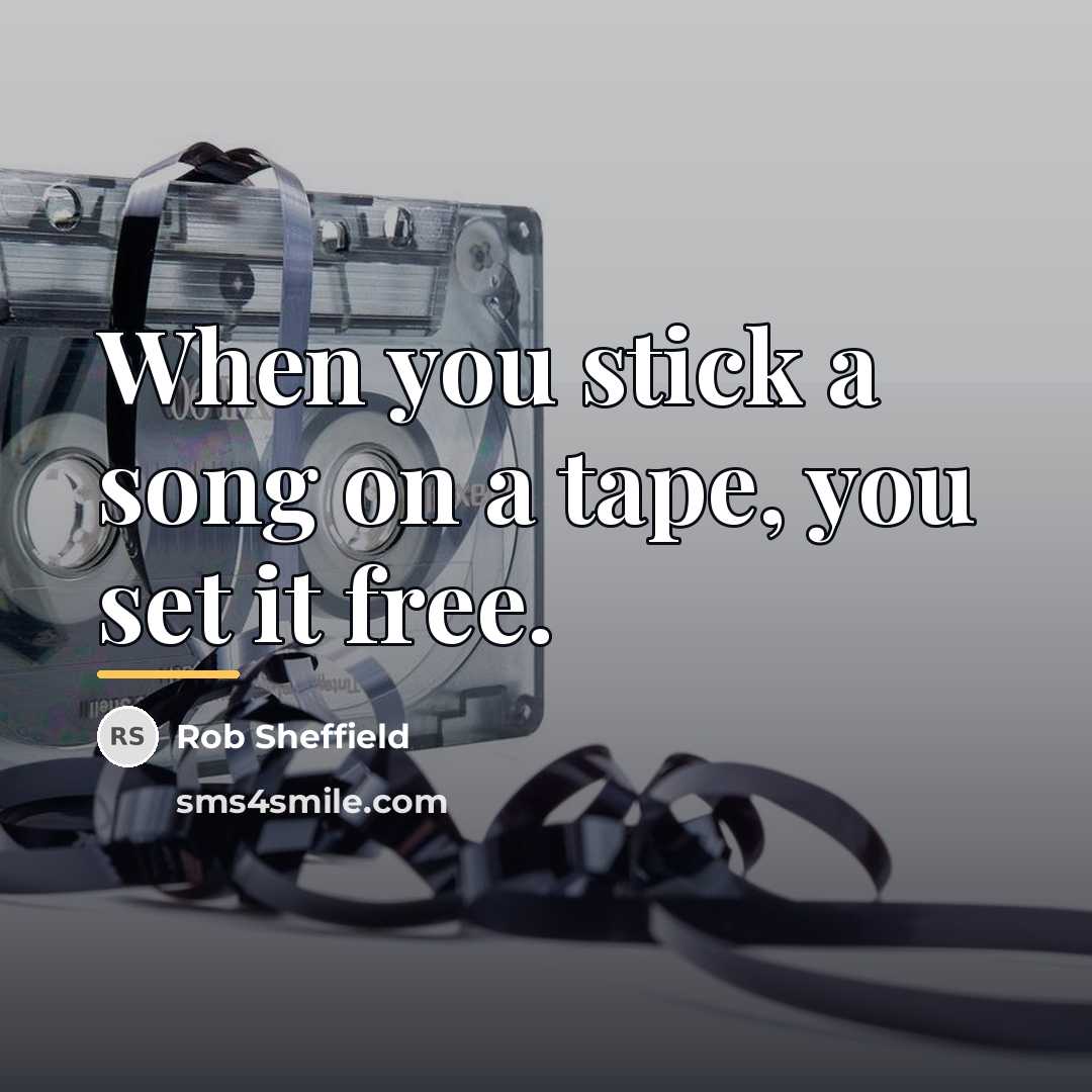 “When you stick a song on a tape, you set…” quote by Rob Sheffield