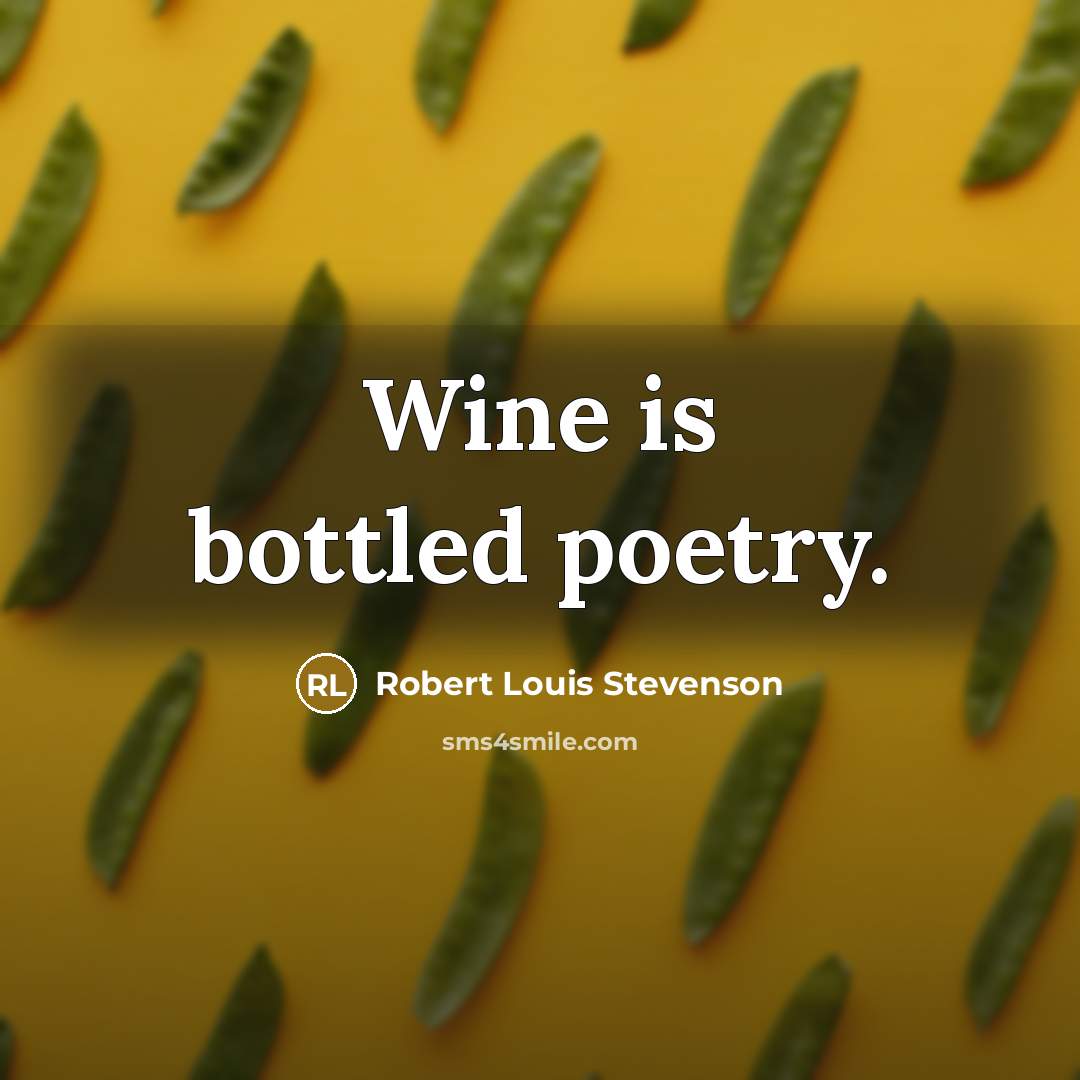 “Wine is bottled poetry.…” quote by Robert Louis Stevenson