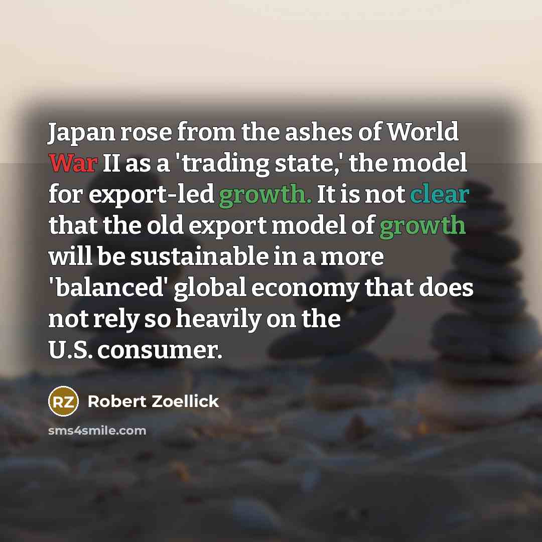 “Japan rose from the ashes of World War II as…” quote by Robert Zoellick