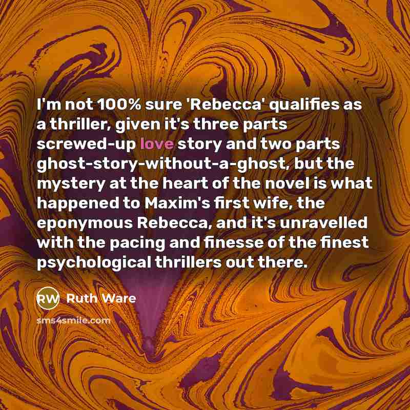 “I'm not 100% sure 'Rebecca' qualifies as a thriller, given…” quote by Ruth Ware