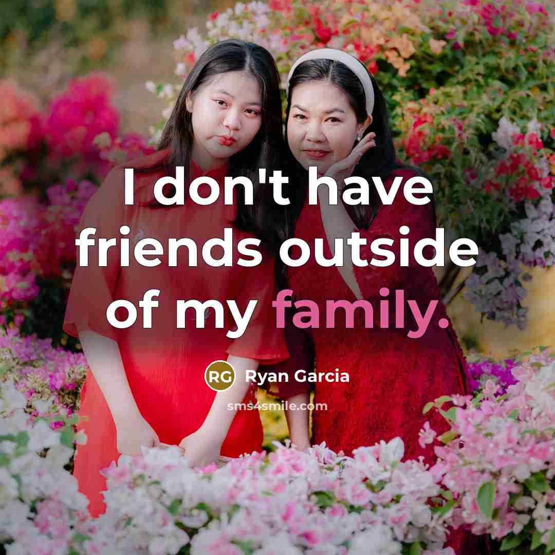 “I don't have friends outside of my family.…” quote by Ryan Garcia