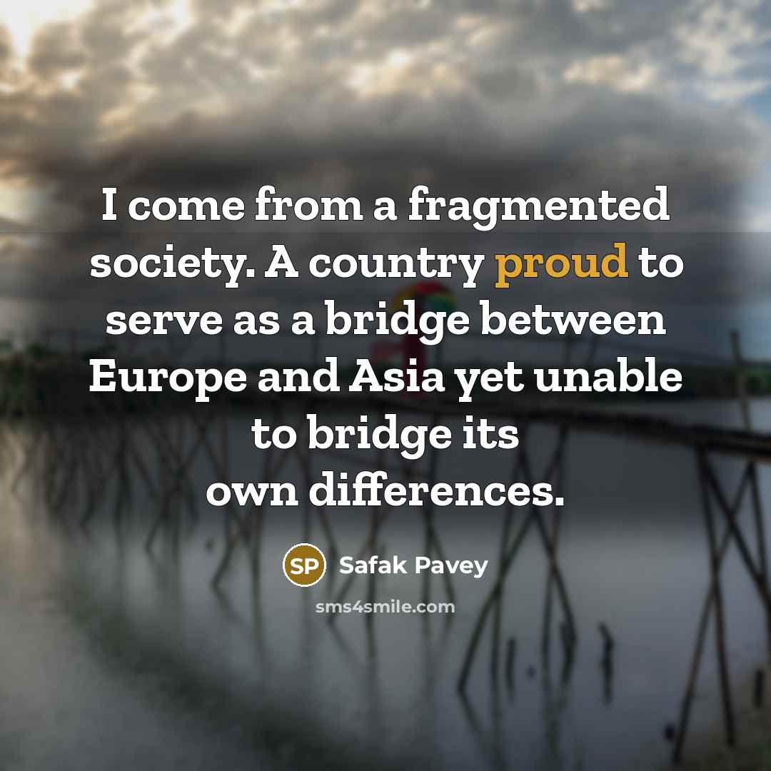 “I come from a fragmented society. A country proud to…” quote by Safak Pavey