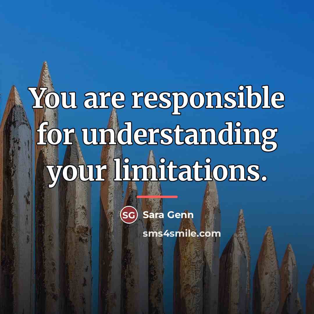 “You are responsible for understanding your limitations.…” quote by Sara Genn