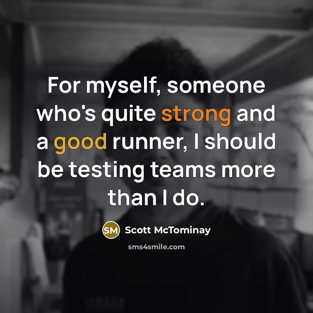 “For myself, someone who's quite strong and a good runner,…” quote by Scott McTominay