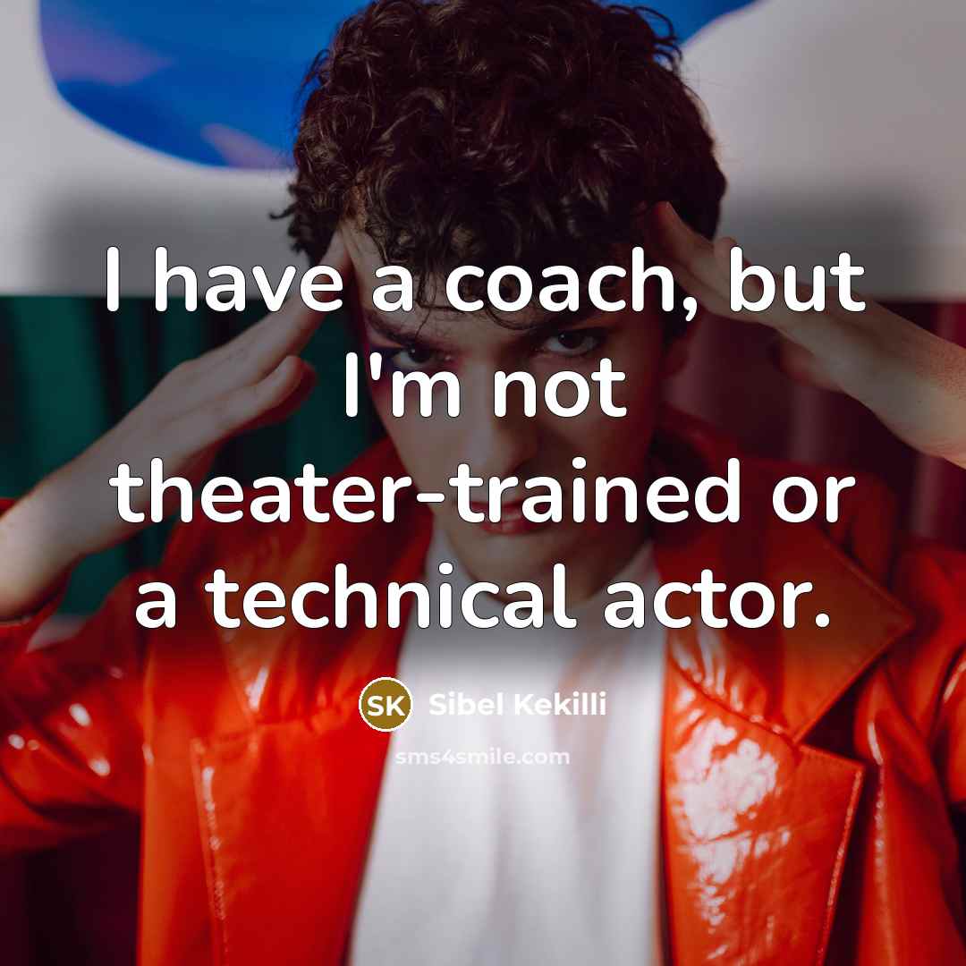 “I have a coach, but I'm not theater-trained or a…” quote by Sibel Kekilli