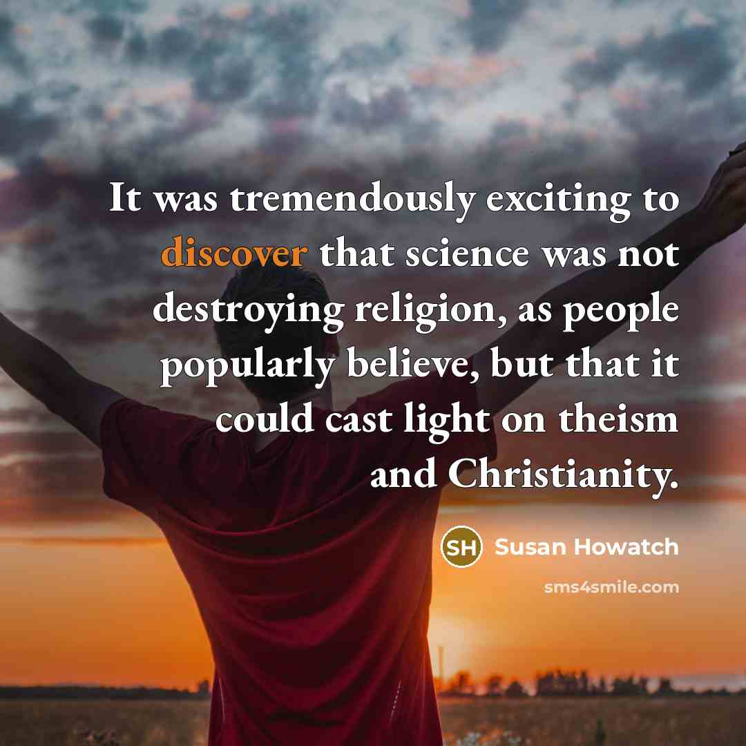 “It was tremendously exciting to discover that science was not…” quote by Susan Howatch