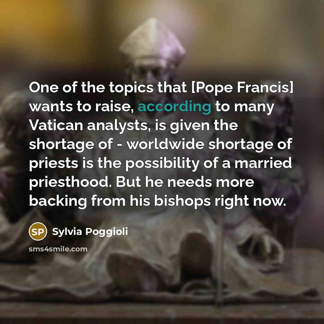 “One of the topics that [Pope Francis] wants to raise,…” quote by Sylvia Poggioli