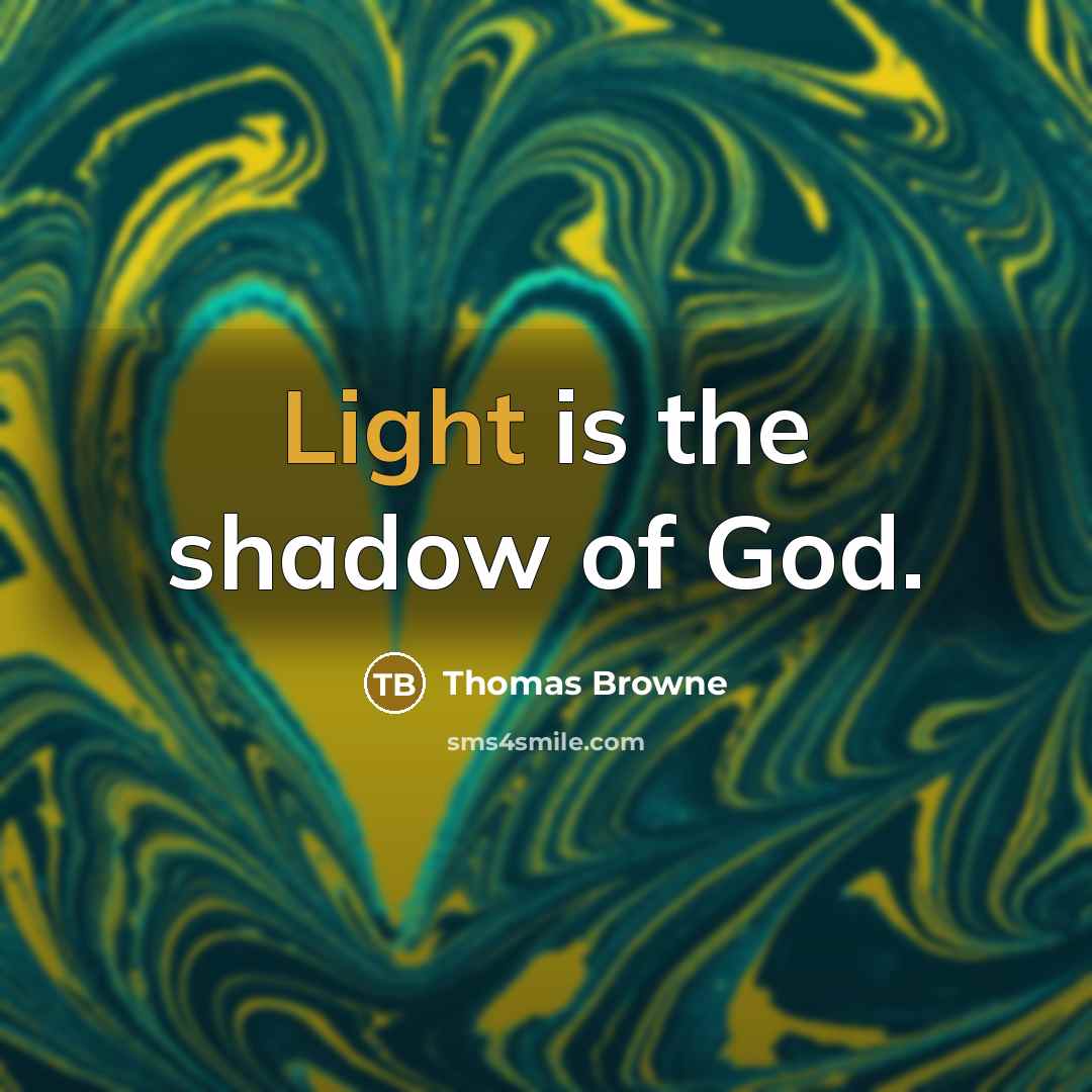“Light is the shadow of God.…” quote by Thomas Browne