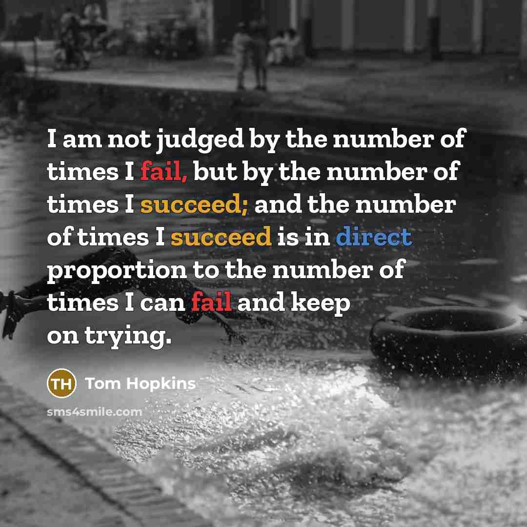 “I am not judged by the number of times I…” quote by Tom Hopkins