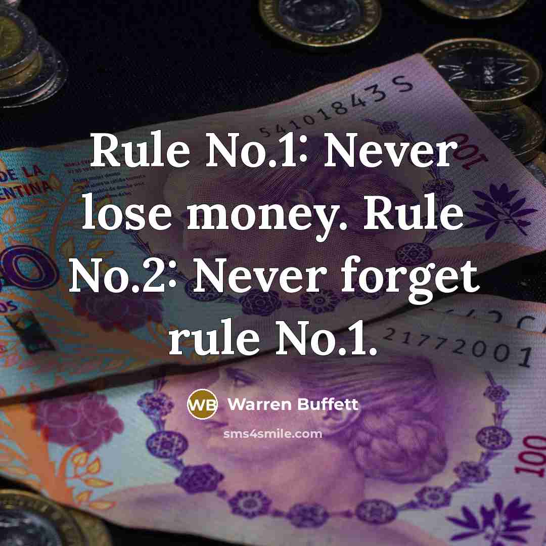 “Rule No.1: Never lose money. Rule No.2: Never forget rule…” quote by Warren Buffett