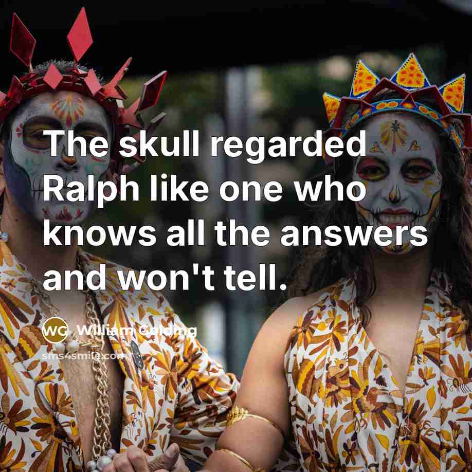 “The skull regarded Ralph like one who knows all the…” quote by William Golding