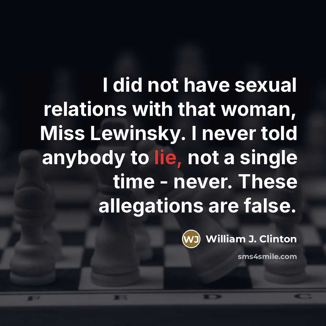 “I did not have sexual relations with that woman, Miss…” quote by William J. Clinton
