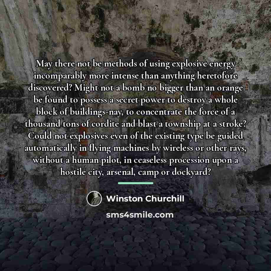 “May there not be methods of using explosive energy incomparably…” quote by Winston Churchill
