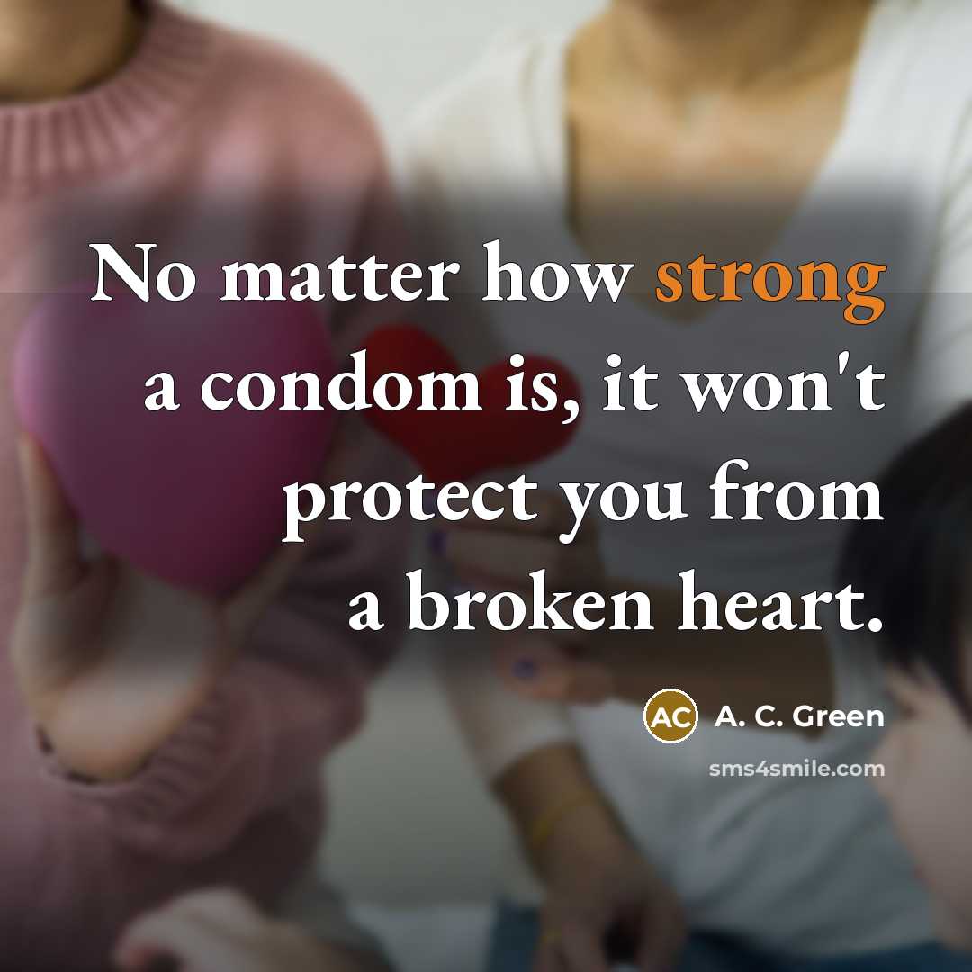 “No matter how strong a condom is, it won't protect…” quote by A. C. Green