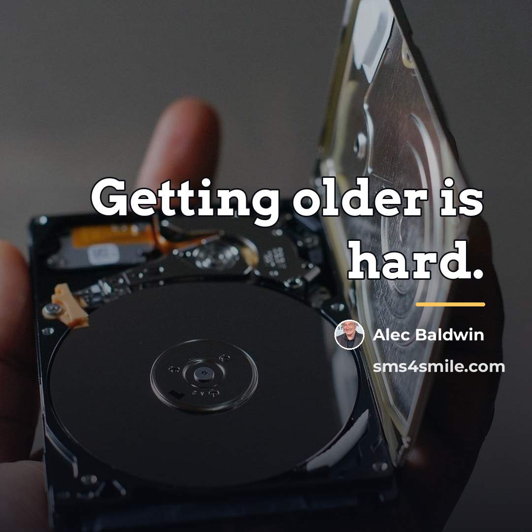 “Getting older is hard.…” quote by Alec Baldwin