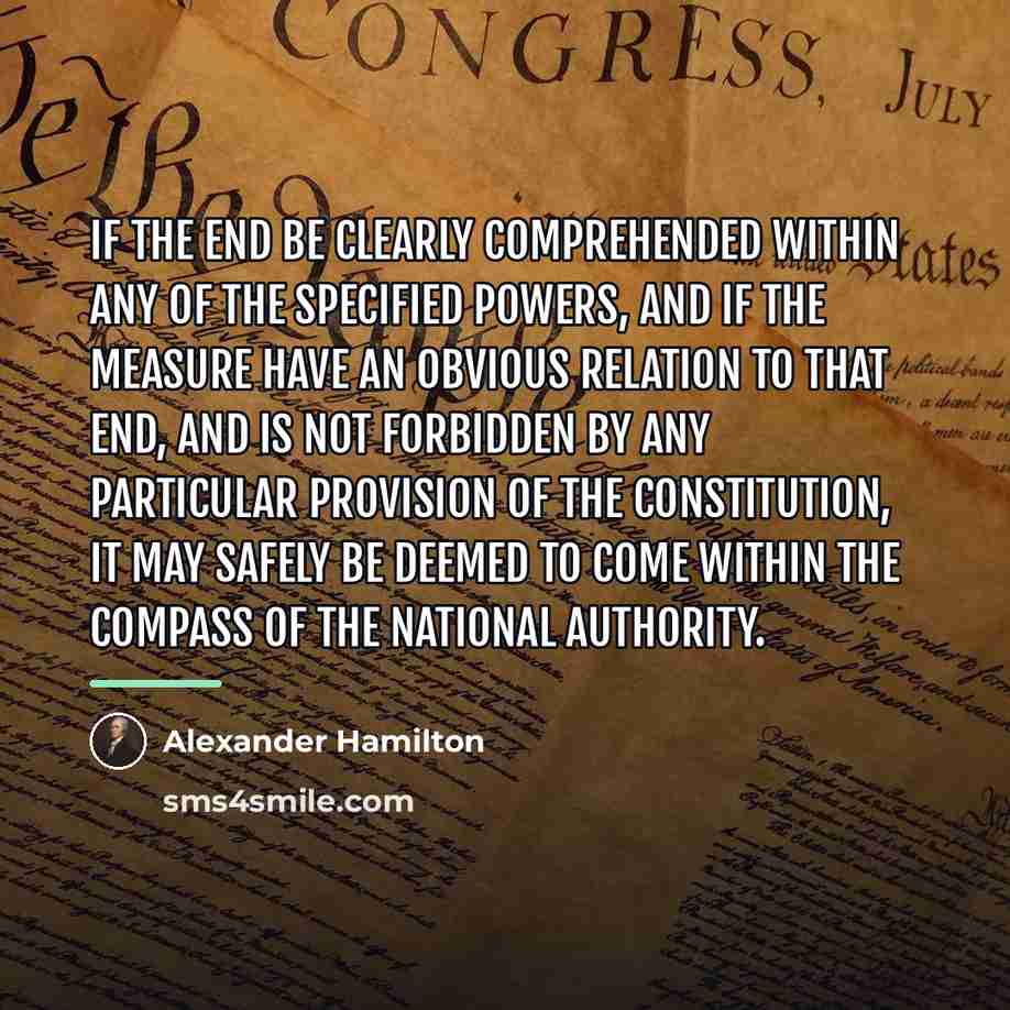“If the end be clearly comprehended within any of the…” quote by Alexander Hamilton