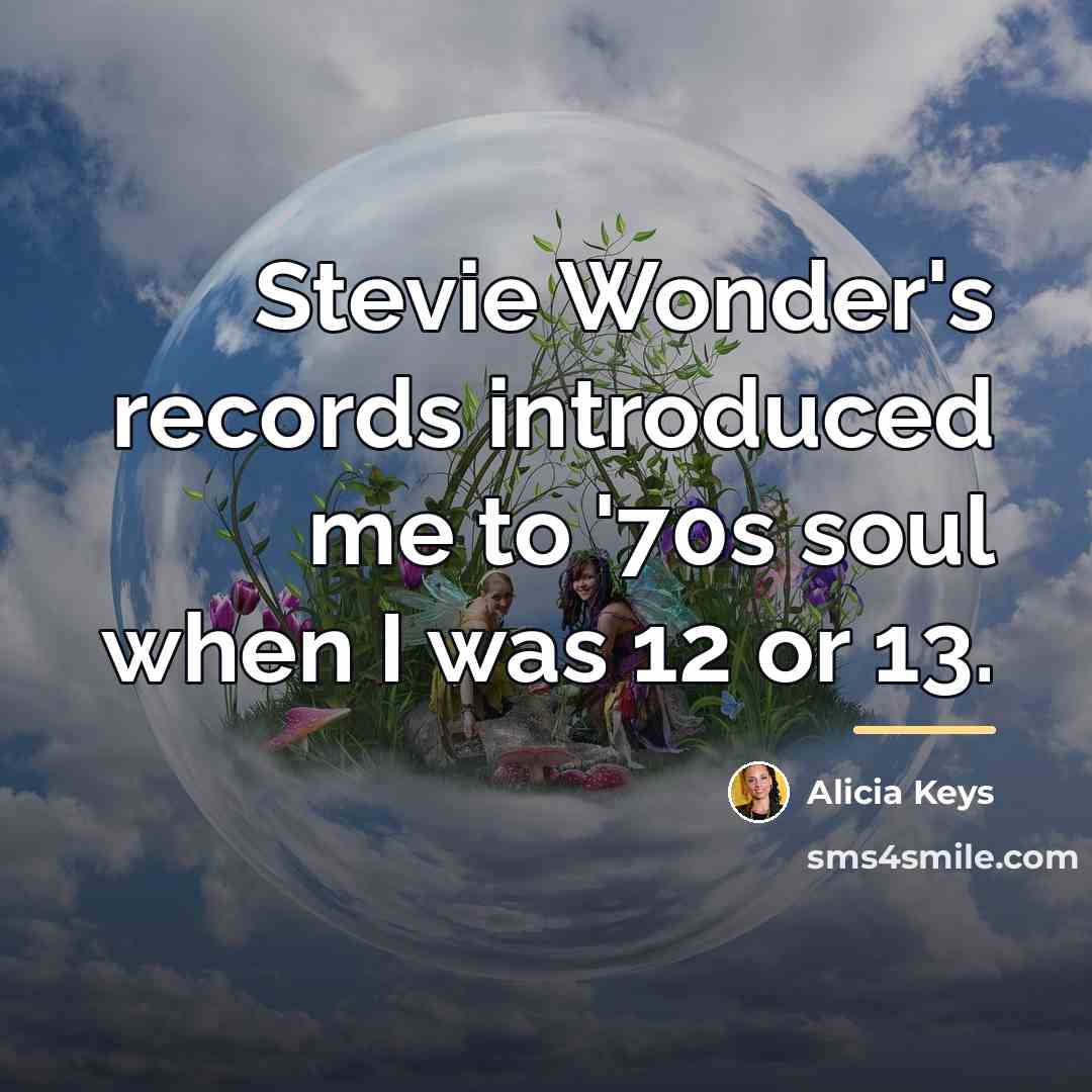 “Stevie Wonder's records introduced me to '70s soul when I…” quote by Alicia Keys