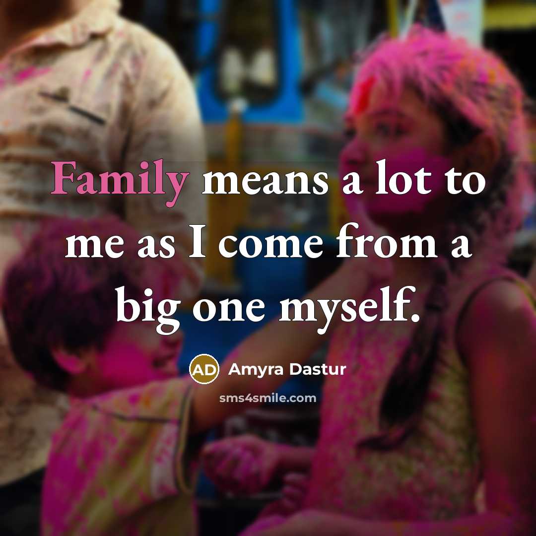 “Family means a lot to me as I come from…” quote by Amyra Dastur