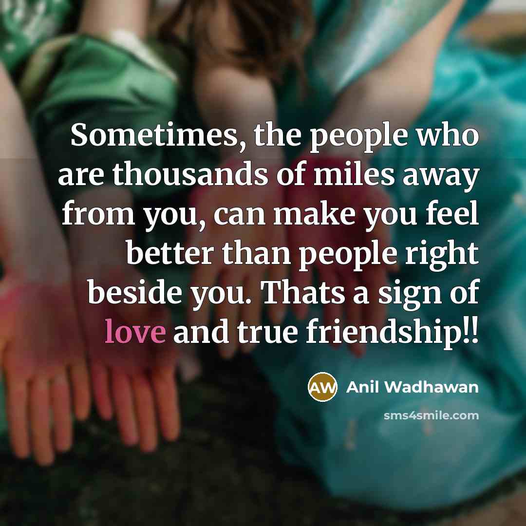 “Sometimes, the people who are thousands of miles away from…” quote by Anil Wadhawan