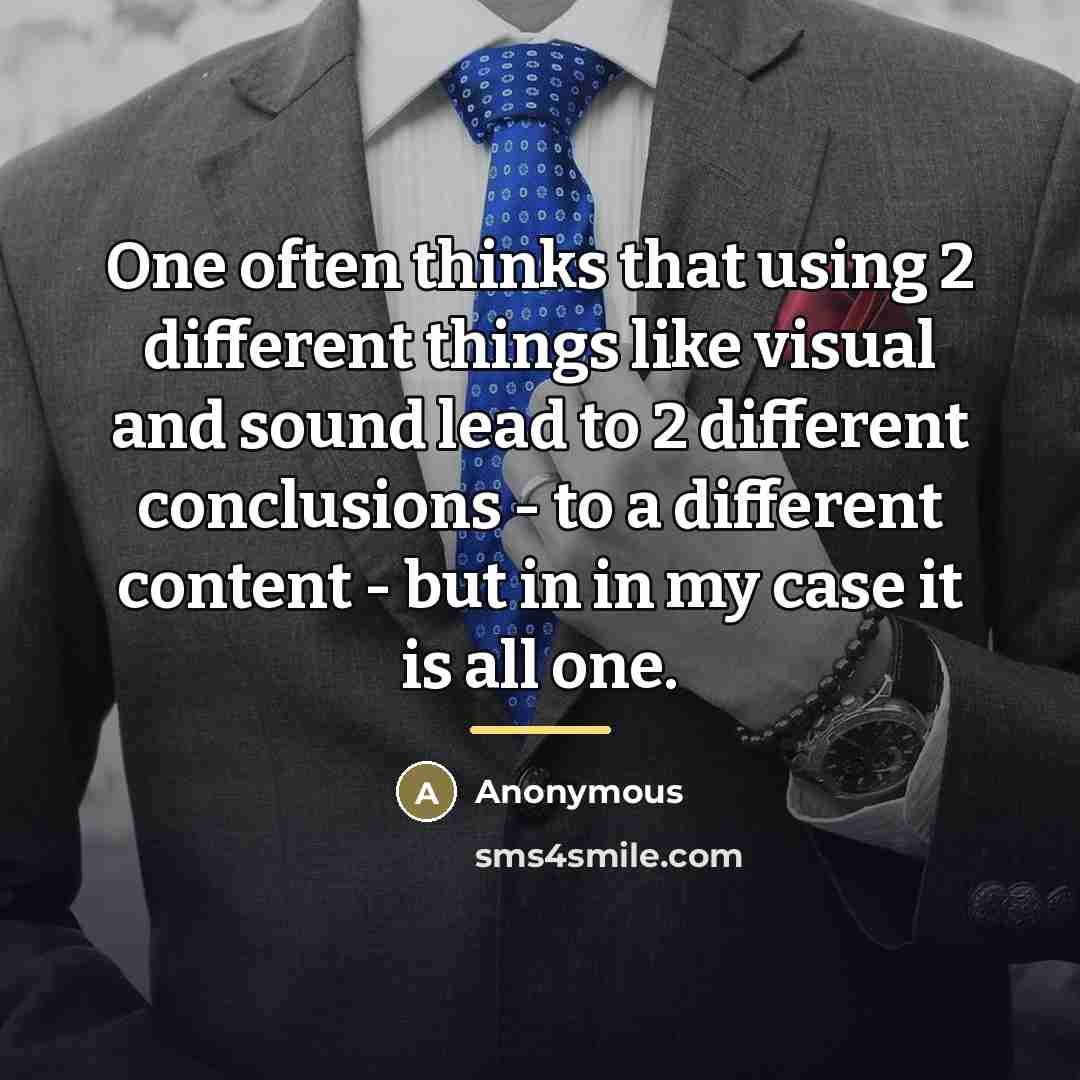 “One often thinks that using 2 different things like visual…” quote by Anonymous