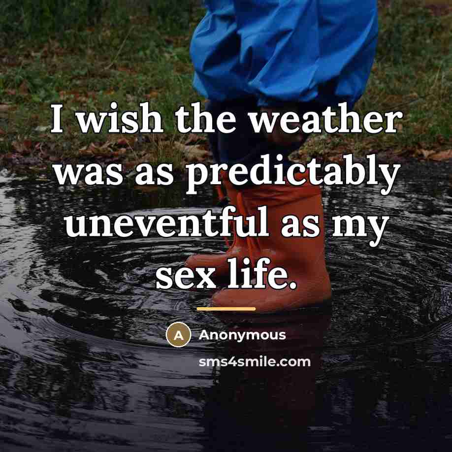 “I wish the weather was as predictably uneventful as my…” quote by Anonymous