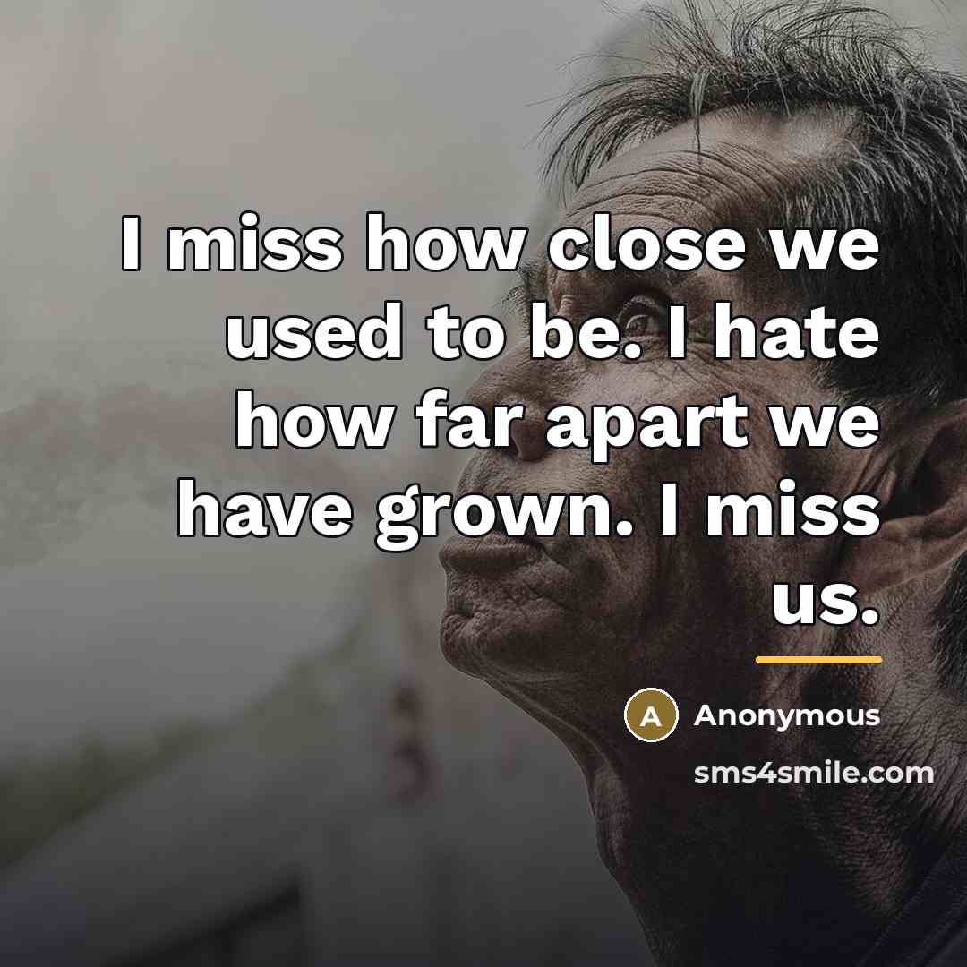 “I miss how close we used to be. I hate…” quote by Anonymous