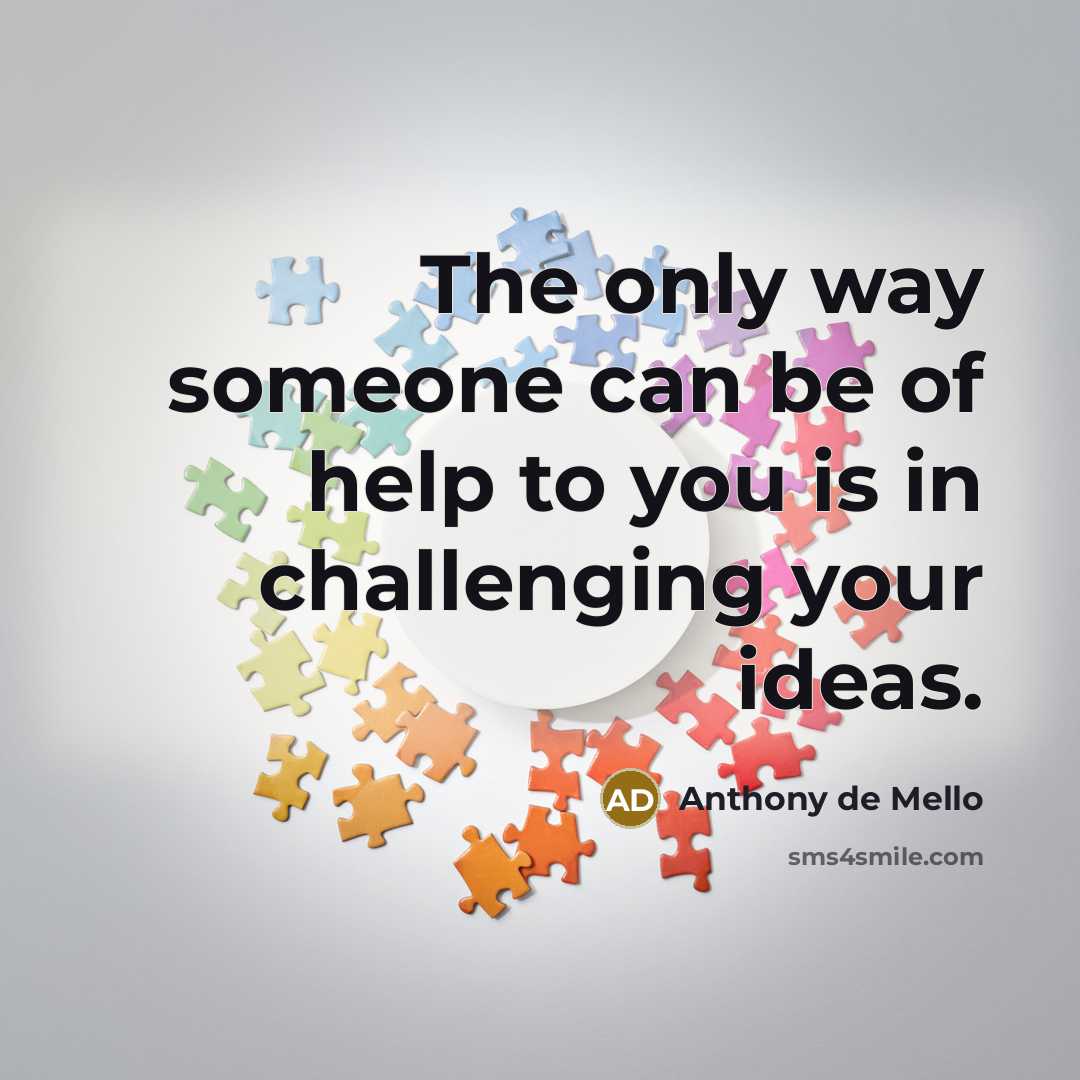 “The only way someone can be of help to you…” quote by Anthony de Mello