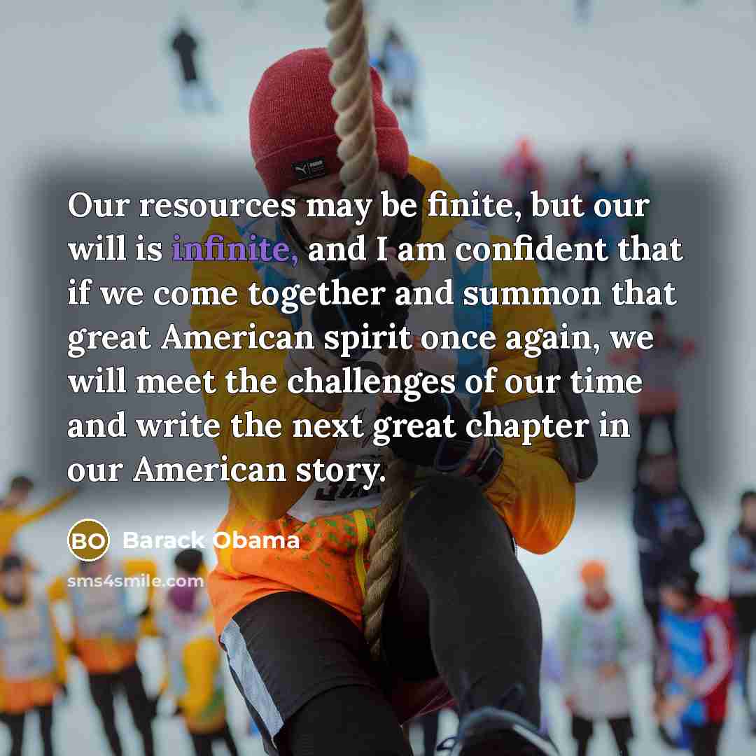 “Our resources may be finite, but our will is infinite,…” quote by Barack Obama