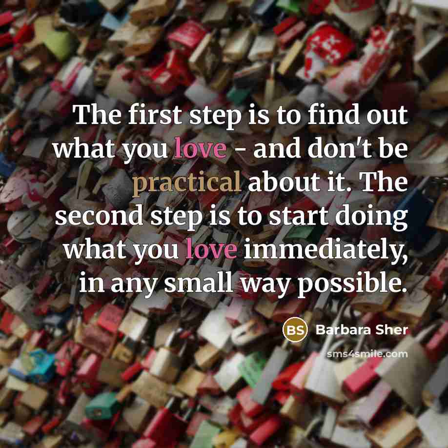 “The first step is to find out what you love…” quote by Barbara Sher
