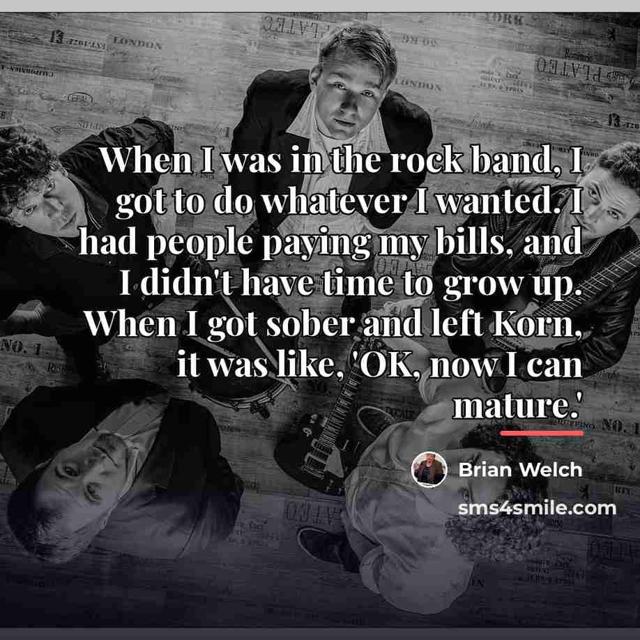 “When I was in the rock band, I got to…” quote by Brian Welch
