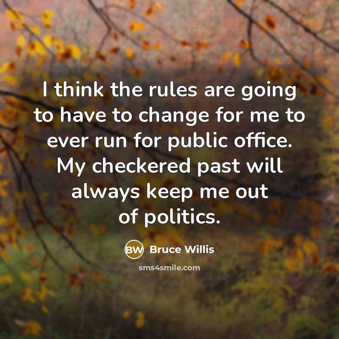 “I think the rules are going to have to change…” quote by Bruce Willis