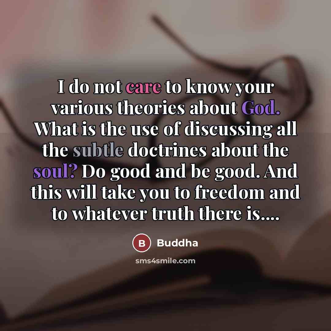 “I do not care to know your various theories about…” quote by Buddha