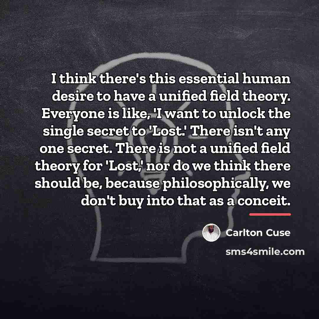 “I think there's this essential human desire to have a…” quote by Carlton Cuse