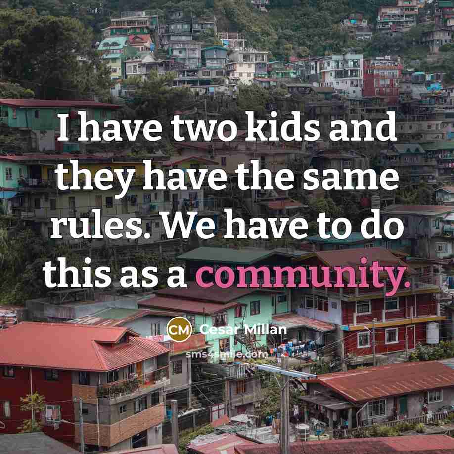 “I have two kids and they have the same rules.…” quote by Cesar Millan
